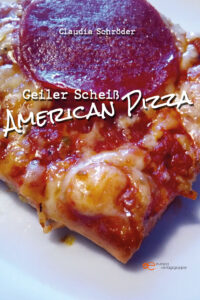 GEILER SCHEISS AMERICAN PIZZA - Claudia Schröder