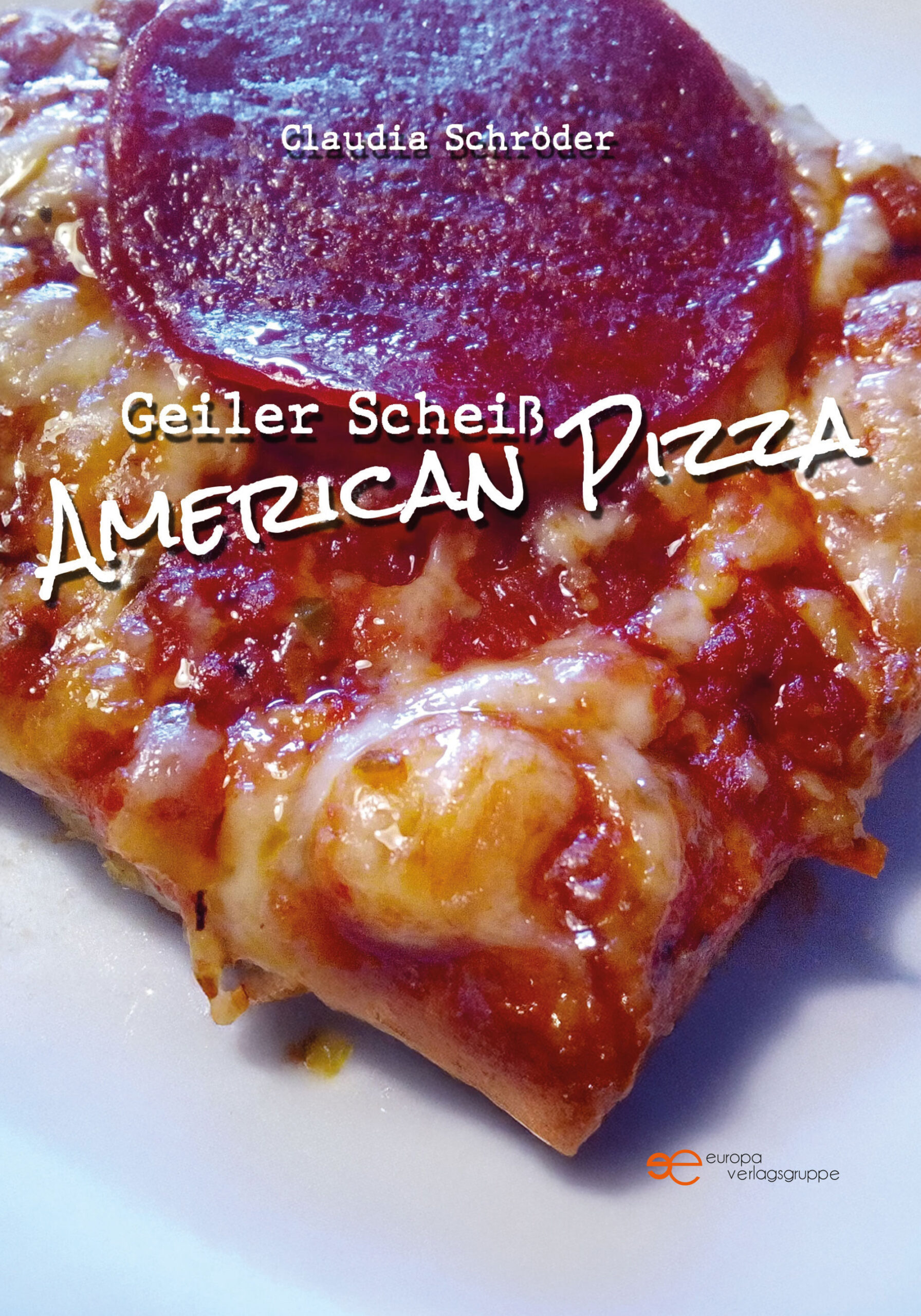 GEILER SCHEISS AMERICAN PIZZA – Claudia Schröder
