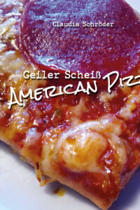 GEILER SCHEISS AMERICAN PIZZA - Claudia Schröder