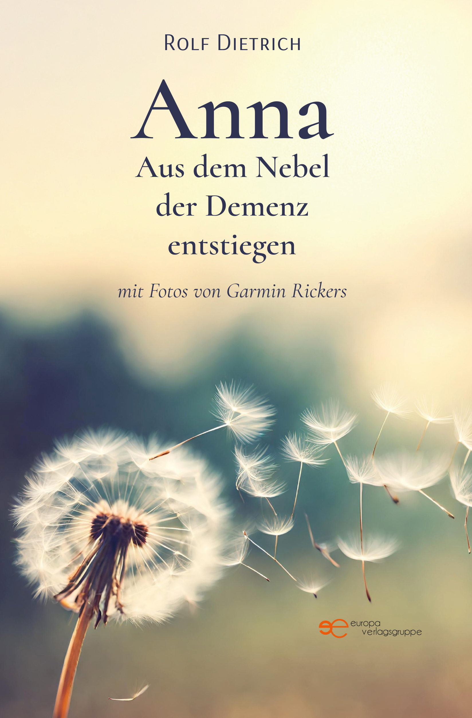 ANNA – AUS DEM NEBEL DER DEMENZ ENTSTIEGEN – Rolf Dietrich